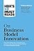 Produktbild HBR's 10 Must Reads on Business Model Innovation (with featured article "Reinventing Your Business Model" by Mark W. Johnson, Clayton M. Christensen, and Henning Kagermann)
