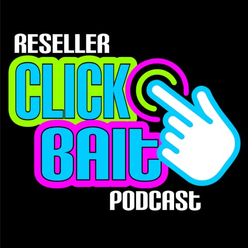Reseller Click Bait Podcast cover art