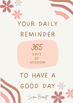 Paperback Your Daily Reminder to Have a Good Day: 365 Days of Wisdom Book