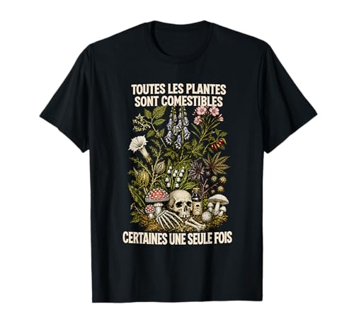 Toutes Les Plantes sont comestibles Certaines Une Seule Fois T-Shirt