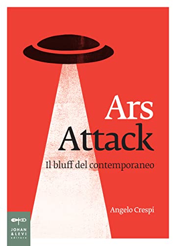 Ars Attack. Il bluff del contemporaneo