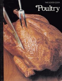Hardcover Poultry (The Good Cook Techniques & Recipes Series) by Time-Life Books (1979-05-03) Book
