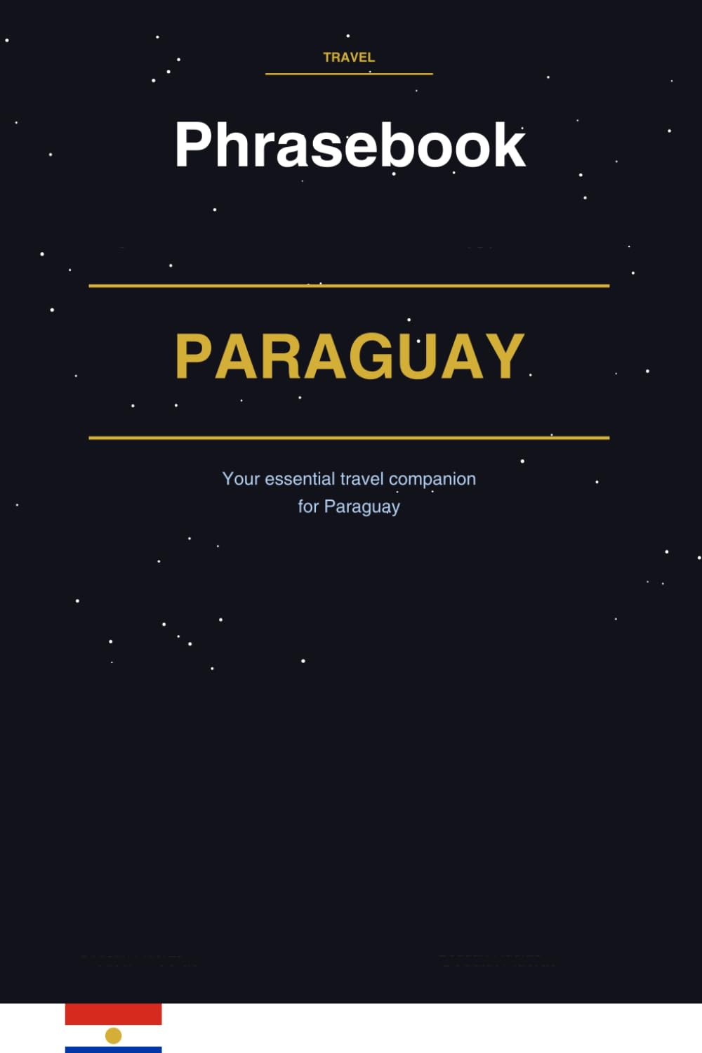 Paraguay Phrasebook: Your essential travel companion for Paraguay