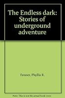 The Endless Dark: Stories of Underground Adventure 068822122X Book Cover