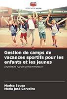 Gestion de camps de vacances sportifs pour les enfants et les jeunes (French Edition) 6202458194 Book Cover