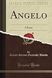 Angelo: A Poem (Classic Reprint)