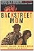 Backstreet Mom: A Mother's Tale of Backstreet Boy AJ McLean's Rise to Fame, Struggle with Addiction, and Ultimate Tr
