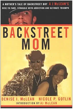Backstreet Mom: A Mother's Tale of Backstreet Boy AJ McLean's Rise to Fame, Struggle with Addiction, and Ultimate Triumph-电子书百科大全