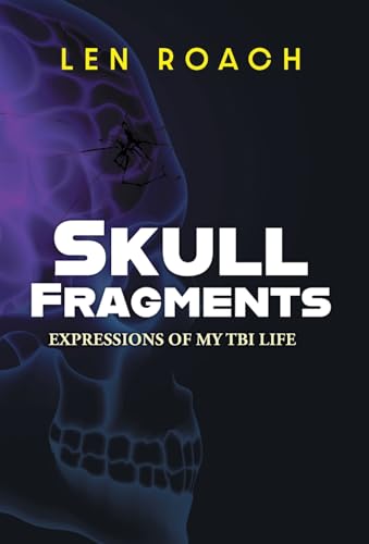 Skull Fragments: Expressions of My TBI LIfe