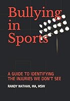 Bullying in Sports: A Guide to Identifying the Injuries We Don't See 1269593854 Book Cover