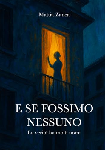 E SE FOSSIMO NESSUNO: La verità ha molti nomi