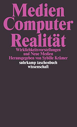 Medien – Computer – Realität: Wirklichkeitsvorstellungen und Neue Medien (suhrkamp taschenbuch Medien – Computer – Realität: Wirklichkeitsvorstellungen und Neue Medien (suhrkamp taschenbuch