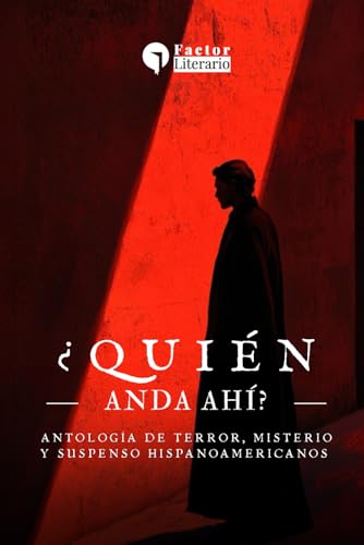 ¿Quién anda ahí?: Antología de cuentos de terror, misterio y suspenso hispanoamericanos