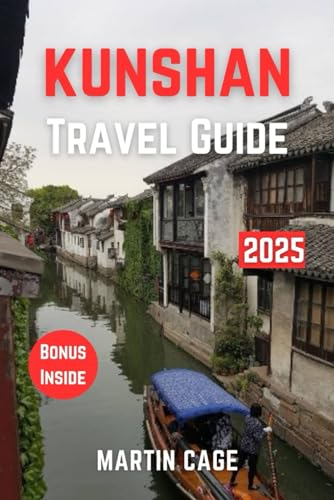 KUNSHAN TRAVEL GUIDE 2025: Insider Insights and Smart Planning for Confident Travel