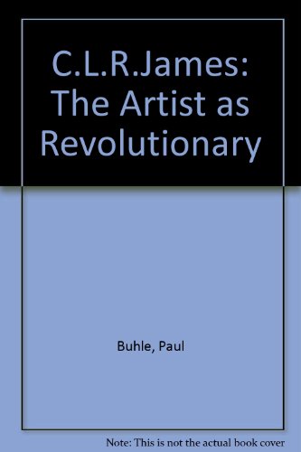 C.L.R. James: The artist as revolutionary 0860912213 Book Cover