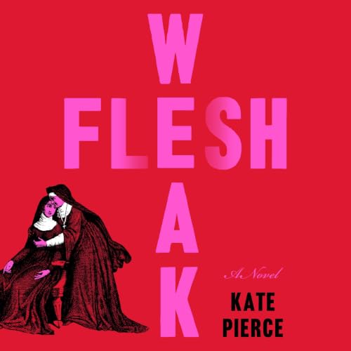 Weak Flesh: A Novel