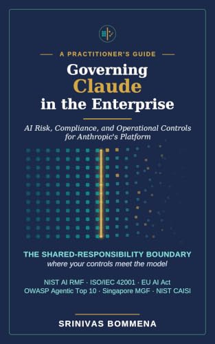 Governing Claude in the Enterprise: AI Risk, Compliance, and Operational Controls for Anthropic's Platform