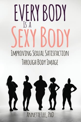 Every Body Is a Sexy Body: Improving Sexual Satisfaction Through Body Image