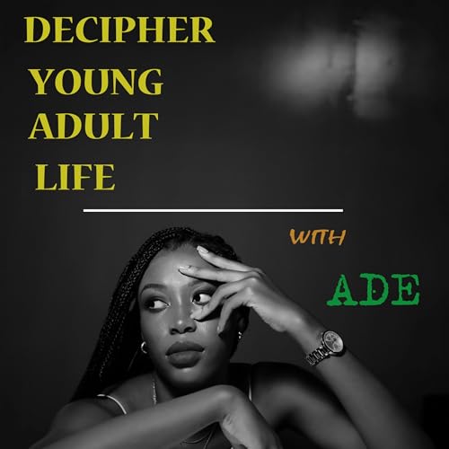 Decipher life with Ade Podcast Por Ade arte de portada