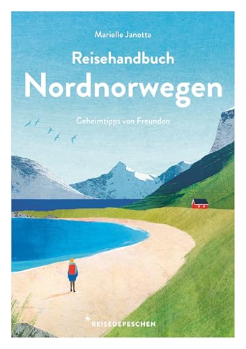 Reisehandbuch Nordnorwegen: Geheimtipps von Freunden