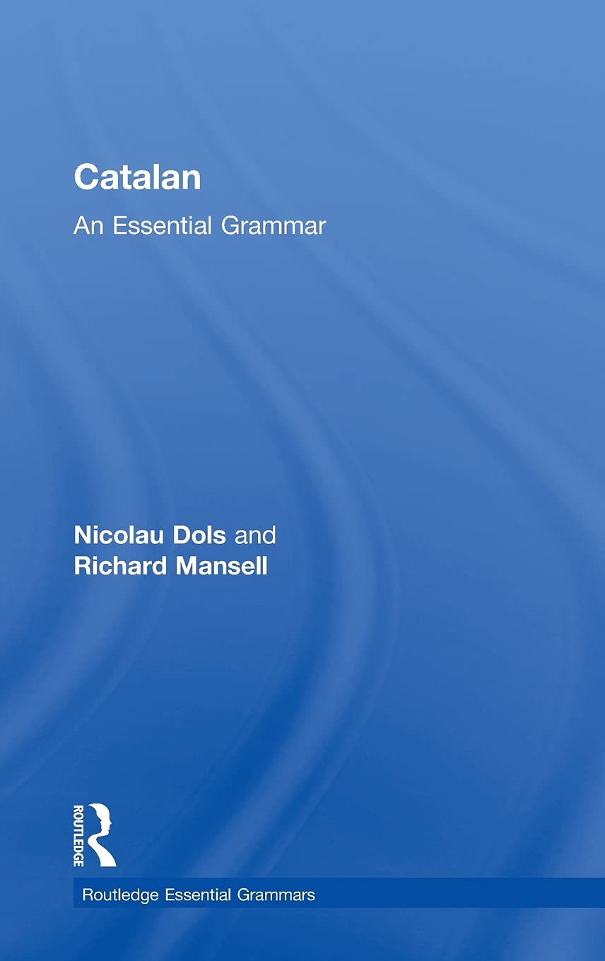 Catalan: An Essential Grammar (Routledge Essential Grammars)