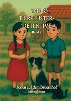 Die Tierflüster-Detektive: Band 2: Ferien auf dem Bauernhof (German Edition) 3689490464 Book Cover