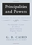 Principalities and Powers: A Study in Pauline Theology: The Chancellor's Lectures for 1954 at...