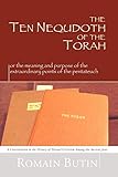 The Ten Nequdoth of the Torah: or The Meaning and Purpose of the Extraordinary Points of the Pentateuch
