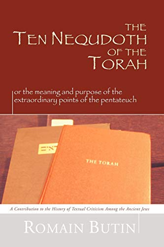 The Ten Nequdoth of the Torah: or The Meaning and Purpose of the Extraordinary Points of the Pentateuch