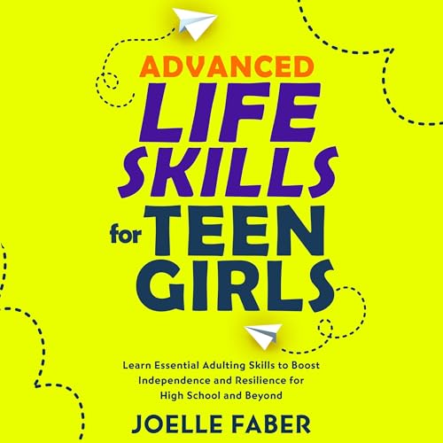 Advanced Life Skills for Teen Girls Audiolibro Por Joelle Faber arte de portada