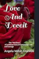 Love And Deceit: A Caribbean Story of Conquering Love, Honor and Courage 1688954732 Book Cover