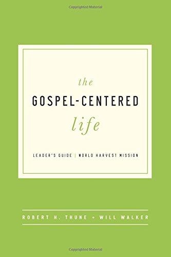 The Gospel-Centered Life: Robert H Thune, Will Walker: 9781939946317 ...
