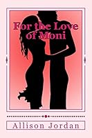 For the Love of Moni 1490495347 Book Cover