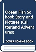 Ocean Fish School: Story and Pictures (Critterland Adventures) 0516023144 Book Cover