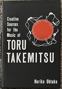 Hardcover Creative Sources for the Music of Toru Takemitsu Book