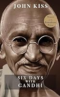 Six Days With Gandhi B0G2TC97J6 Book Cover