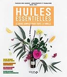 Huiles essentielles : Le guide complet pour toute la famille