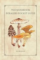 The Mushroom Foragers Pocket Guide B0CQ14MCGY Book Cover
