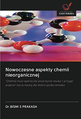 Nowoczesne aspekty chemii nieorganicznej: "Chemia musi wykraczać poza bycie nauką "i przyjąć pojęcie" bycia nauką dla dobra społeczeństwa