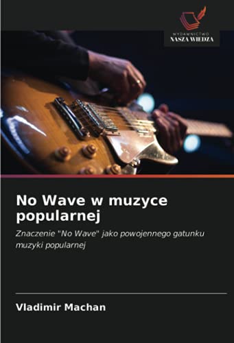 Photo de No Wave w muzyce popularnej: Znaczenie 
