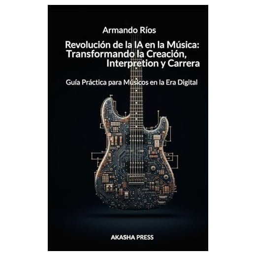Revolución de la IA en la Música: Transformando la Creación, Interpretación y Carrera: Guía Práctica para Músicos en la Era Digital