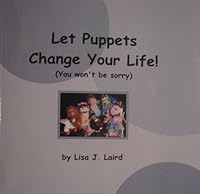 Let Puppets Change Your Life 0982409737 Book Cover