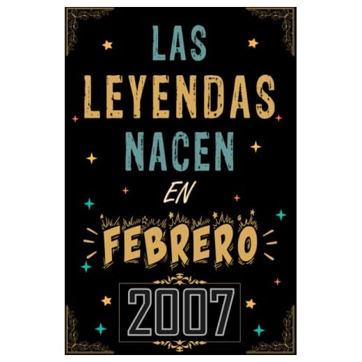 CUADERNO, LAS LEYENDAS NACEN EN FEBRERO 2007: Regalo de 16 cumpleaños para mujeres y hombres, ideas de 16 cumpleaños... un cumpleaños... divertido, ... regalo de 16 cumpleaños para él/ella.