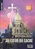  Hors-série L\'Homme Nouveau N°42 - 43 : La basilique de Montmartre, au Coeur du Sacré