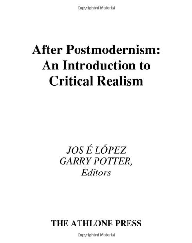 After Postmodernism: An Introduction to Critical Realism