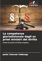 La competenza giurisdizionale degli ex primi ministri del diritto (Italian Edition) 6208902991 Book Cover