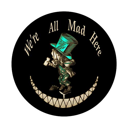 We're All Mad Here - Mad Hatter - Alice In Wonderland Popsockets Popgrip: Swappable Grip For Phones & Tablets #TOP2