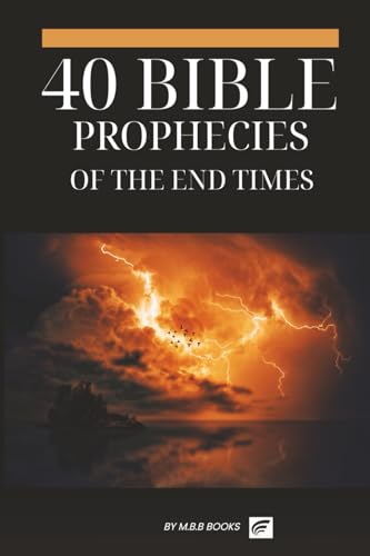 40 BIBLE PROPHECIES OF THE END TIMES