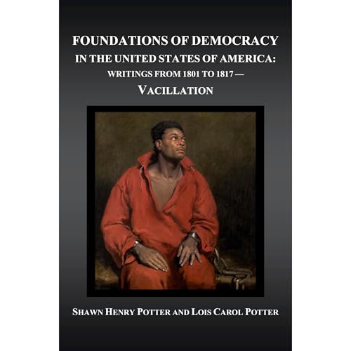 Foundations of Democracy in the United States of America by Shawn Henry Potter, Lois Carol Potter episode artwork