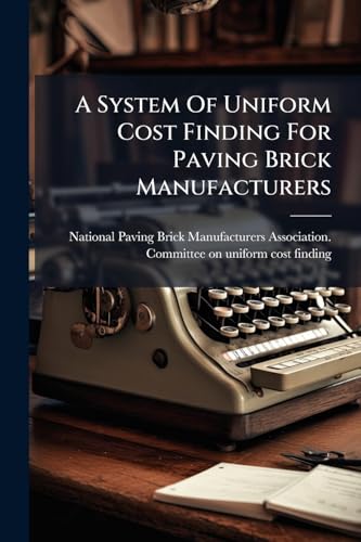 A System Of Uniform Cost Finding For Paving Brick Manufacturers